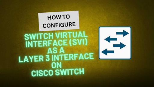 How to Configure Switch Virtual Interface (SVI) as a Layer 3 Interface on Cisco Switch
