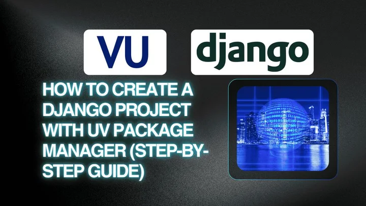How to Create a Django Project with UV Package Manager (Step-by-Step Guide)