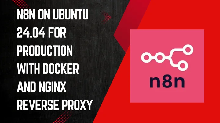 let’s set up n8n on Ubuntu 24.04 for production with Docker and Nginx reverse proxy
